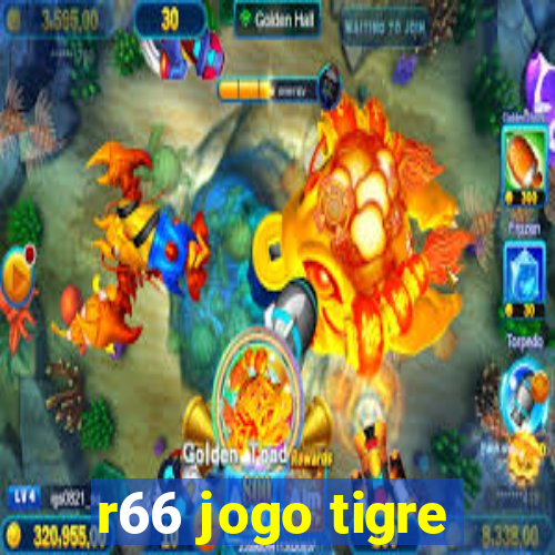 r66 jogo tigre